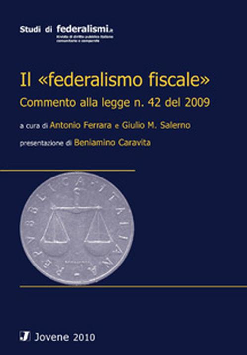 Il federalismo fiscale. Commento alla legge n. 42 del 2009