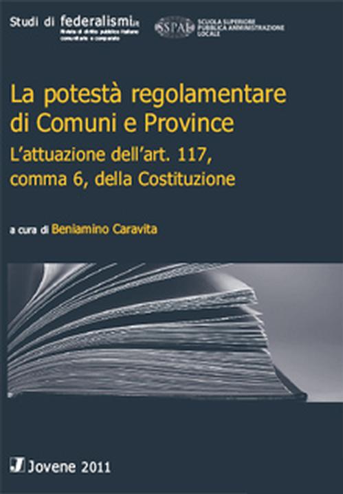 La potestà regolamentare di Comuni e Province. L'attuazione dell'art. 117, comma 6, della Costituzione